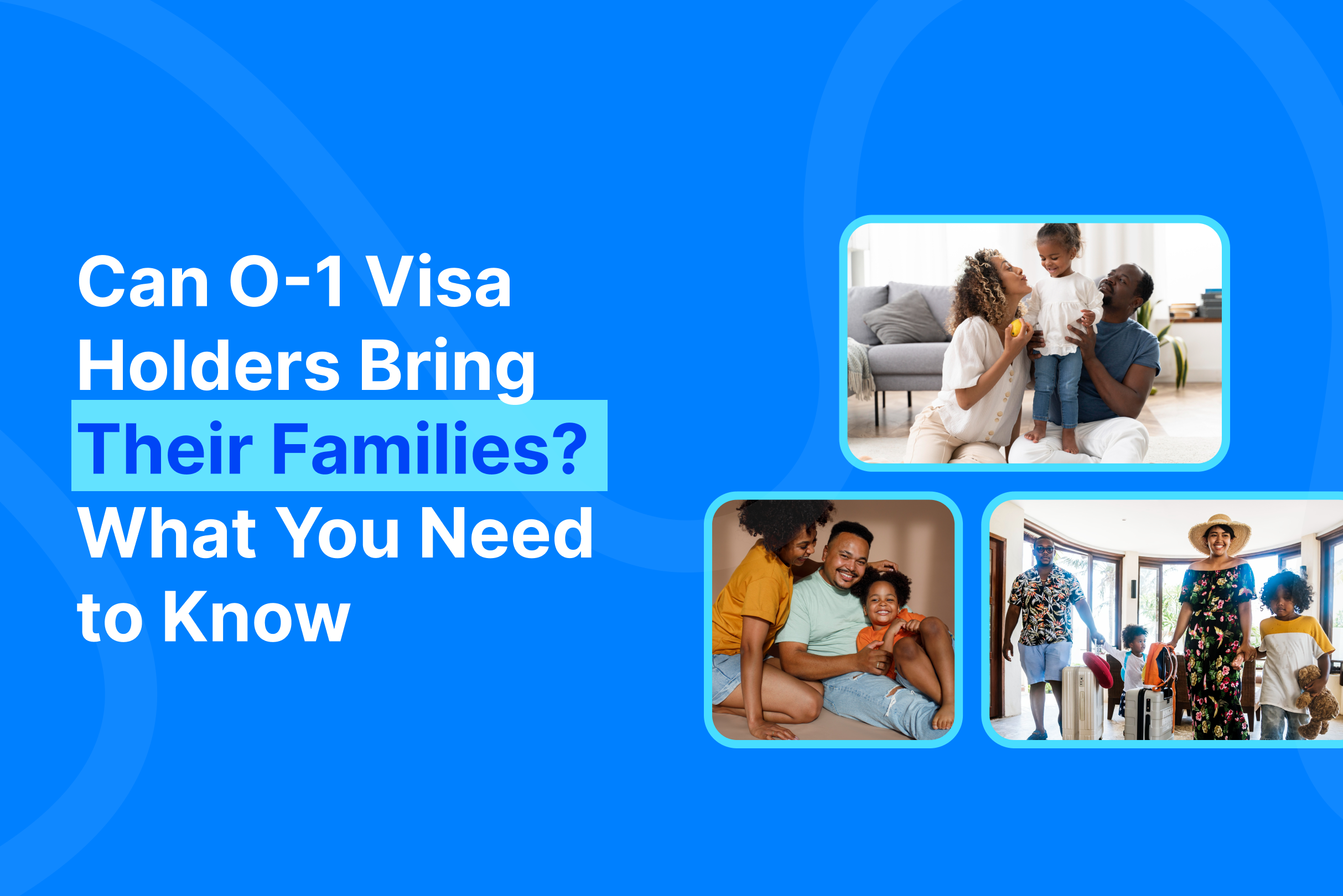 Can O-1 Visa Holders Bring Their Families