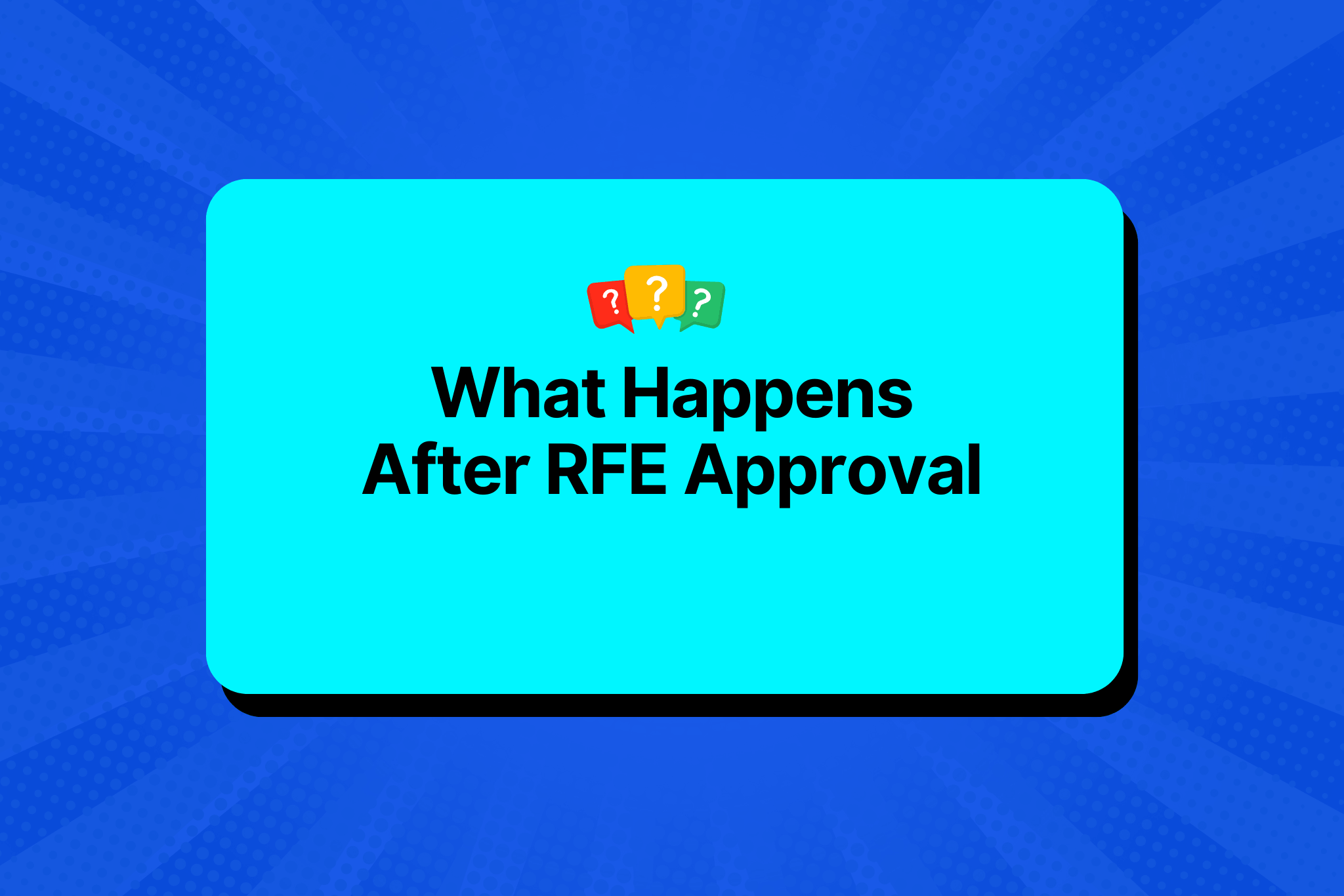 What Happens After an RFE Approval