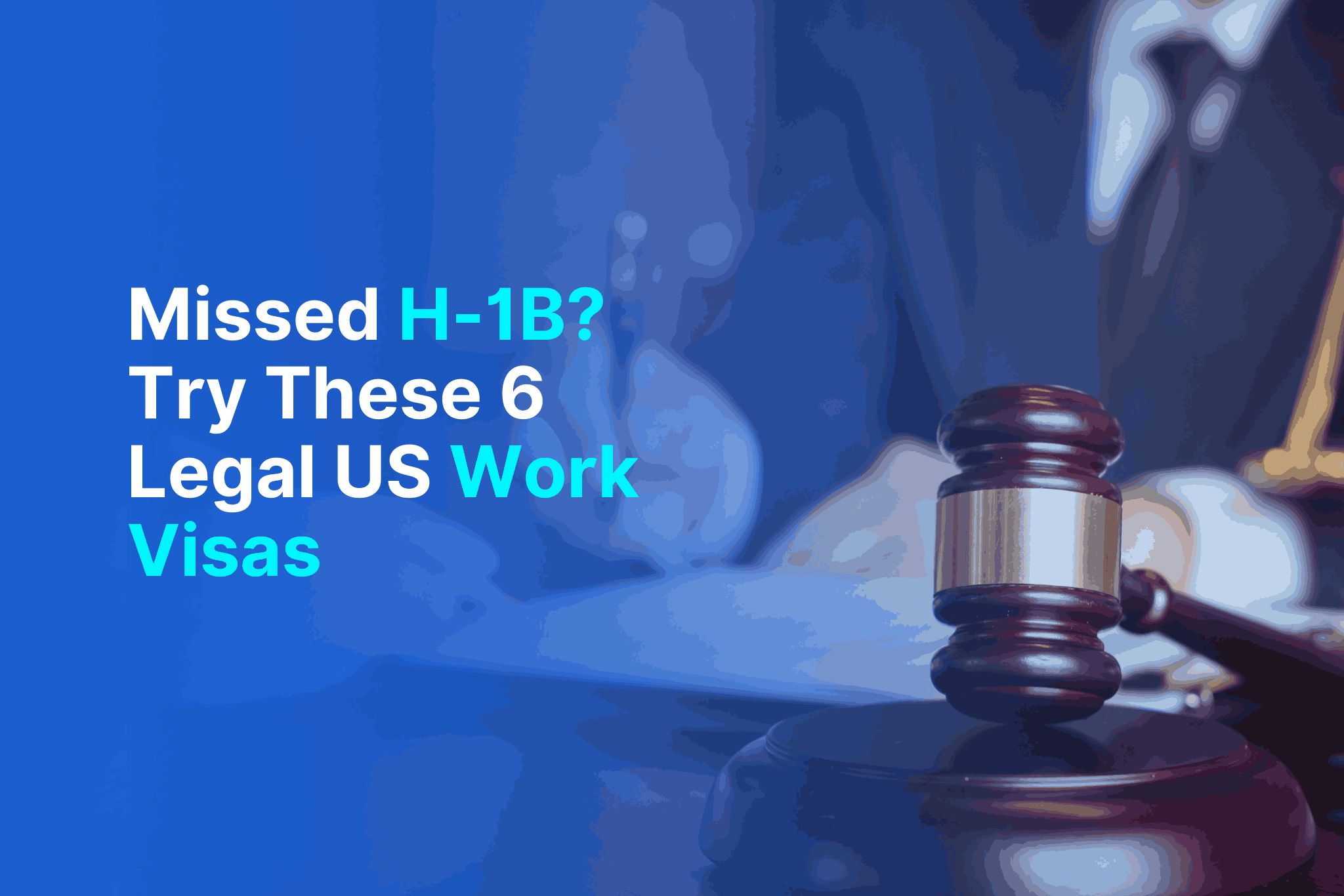 Missed the H-1B Lottery Try these 6 Legal US Work Visas