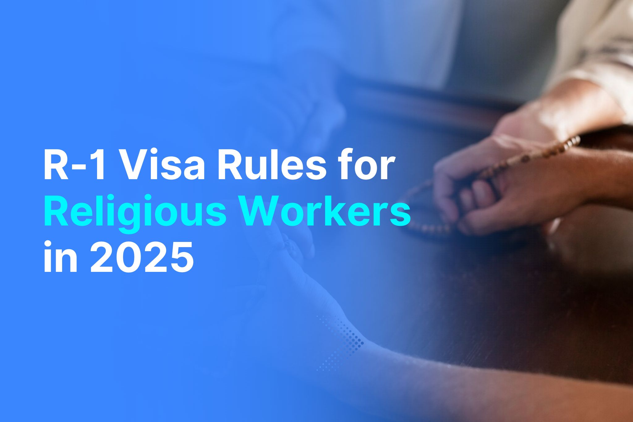 R-1 Visa Rules for Religious Workers in 2025